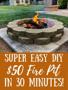 an outdoor fire pit with the words super easy diy $ 50 fire pit in 30 minutes