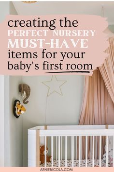 a baby's nursery with the words creating the perfect nursery must have items for your baby's first room