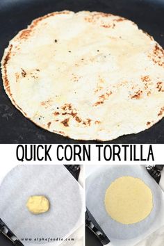 the process to make quick corn tortilla is shown in three different pictures, including an uncooked tortilla