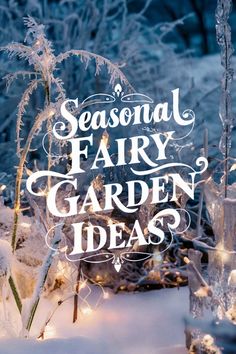 Seasonal Fairy Garden Ideas text with a wintery, snow-covered garden in the background illuminated by warm fairy lights. Fairy Gnome Garden Ideas, Garden Gnomes Diy, Fairy Garden Chairs, Whimsical Fairy Garden, Winter Fairy Garden, Garden Themes