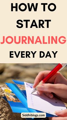 a person writing in a notebook with the title how to start journaling every day