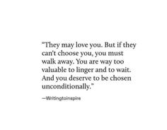 a quote that says they may love you but if they can't choose you, you