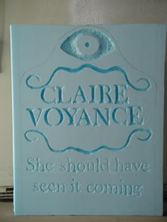 there is a sign that says claire voyance she should have seen it coming