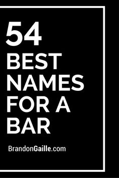 the words 54 best names for a bar in white on a black background with a square frame