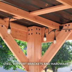 a wooden structure with lights hanging from it's sides and the words steel support brackets and hardware