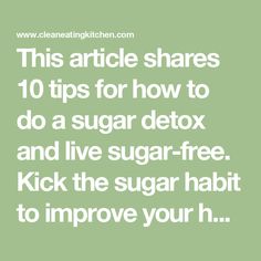 This article shares 10 tips for how to do a sugar detox and live sugar-free. Kick the sugar habit to improve your health and mindset. Detoxification Drinks, Sugar Free Juice, Sugar Fast, Michelle Carter, Green Breakfast Smoothie, Effects Of Sugar