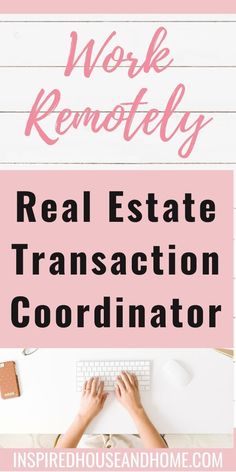 the words work remotely real estate transaction coordiator on top of a desk