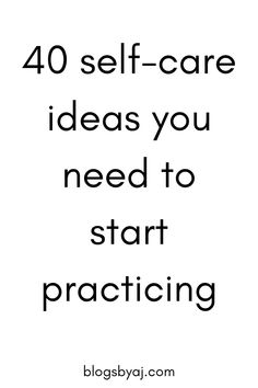 Taking care of yourself should be a daily routine for you. 40 self-care ideas you can start practicing today. A Daily Routine, Taking Care Of Yourself