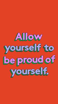 a red background with the words allow yourself to be proud of yourself, and an image of