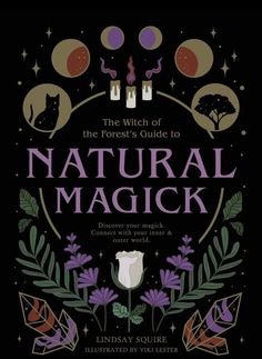 From how to forage herbs for spells and using sun or moonlight in cleansing rituals to understanding the changing of the seasons and their impact on your powers, this book is an invaluable guide to anyone interested in exploring natural magick.  Whether you're an out-and-proud witch in progress, or a witch in the broom closet, this spellbinding beginner's book will teach you everything you need to know to connect with your natural magick. A free gift is included in all WitchWood Emporium orders! Lindsay Squire, Witches Wheel, Candle Magick, Beginner Books, Lilo Et Stitch, Witch Books, The Witch, The Witcher, Book Print