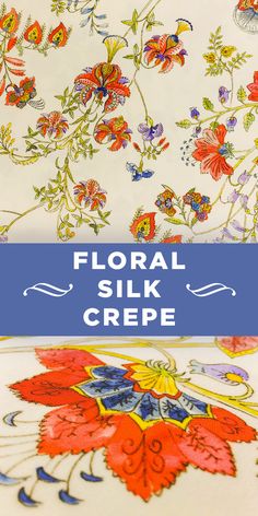 floral silk crepe is shown with the words, floral silk crepe