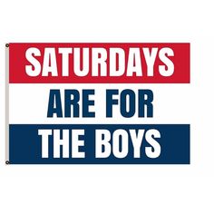 a sign that says, saturday are for the boys