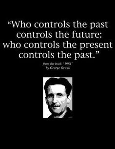 a black and white photo with a quote on it that says who controls the past controls the future who controls the present controls the past