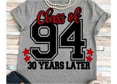 a shirt that says class of 94 years later with stars on the front and back