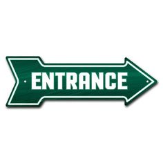 an arrow sign pointing to the right with the word'entrance'in white and green