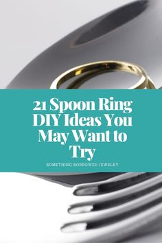 a close up of a fork with the words 21 spoon ring diy ideas you may want to try