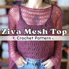 a woman is standing in front of a shelf with her hands on her hips and the words ziva mesh top crochet pattern