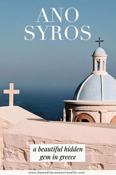 Church domed roof with text overlay 'Ano Syros - a beautiful hidden gem in Greece'. Greece Itinerary, Cyclades Islands, Group Travel, Travel Images, Greek Island