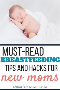 a baby sleeping with the words must read breastfeeding tips and hacks for new moms