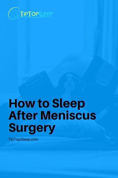 How to Sleep After Meniscus Surgery Meniscus Root Tear Recovery, How To Sleep, Ways To Sleep, Exercise Ideas