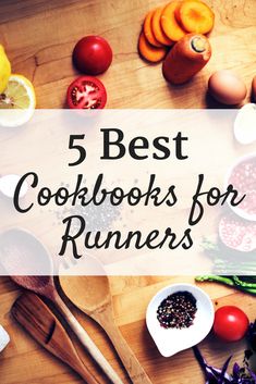 the words 5 best cookbooks for runners on a wooden table with various fruits and vegetables