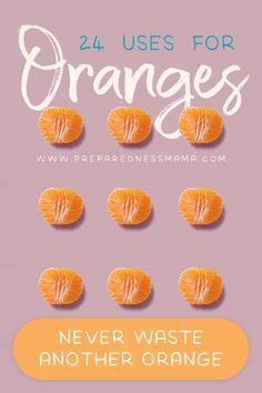 oranges with the words, 24 uses for oranges never waste and another orange