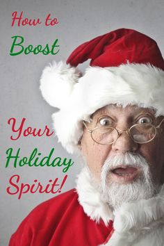 an old man wearing a santa hat and glasses with the caption how to boost your holiday spirit