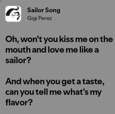 an image of a text message that reads, oh, won't you kiss me on the mouth and love me like a sailor?