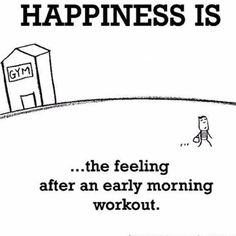 an image of a cartoon character saying happiness is the feeling after an early morning workout