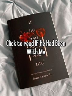 a book laying on top of a bed with the title click to read if he had been with me