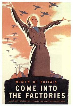 an old poster advertising women of britain come into the factories, with planes flying overhead