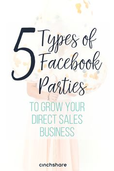 a woman in a dress with the text 5 types of facebook parties to grow your direct sales business