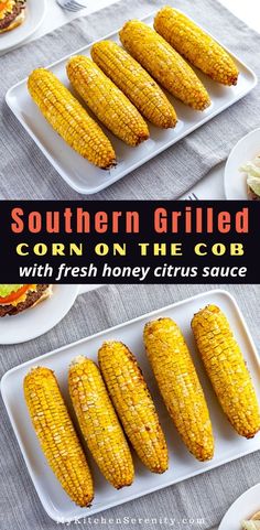 grilled corn on the cob with fresh honey citrus sauce is an easy and delicious side dish