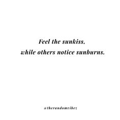 a white background with the words feel the sunks while others notice sunburns