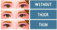 three different types of eyes with the words without, thick and thin