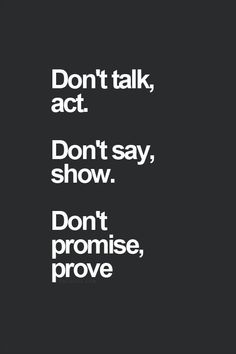 a black and white poster with the words don't talk act, don't say