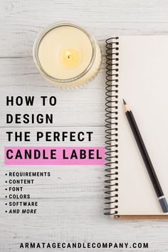 a notebook, pen and candle on top of a table with the title how to design the perfect candle label