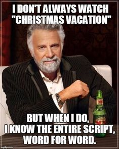 an older man sitting at a table with a beer in front of him and the caption says, i don't always watch christmas vacation but when i do, i know