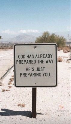 a sign that says god has already prepared the way he's just preparing you