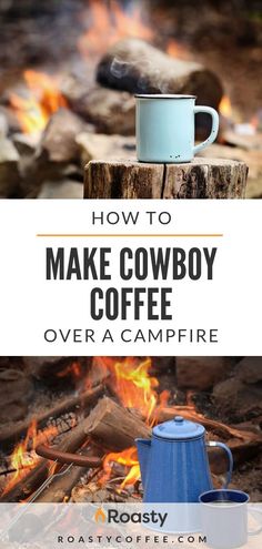 a blue coffee mug sitting on top of a fire pit next to a campfire with the words how to make cowboy coffee over a campfire