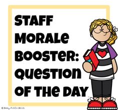 a sign that says staff morale booster question of the day with a cartoon girl holding a book