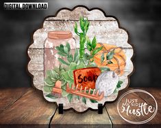 an image of a wooden sign that says just inside hustle on it with plants and mason jars