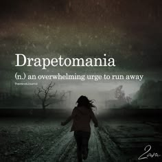 a girl running down a dirt road with the words,'diapetomania an overwhelming urge to run away '