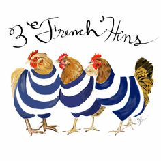 three roosters are standing next to each other in blue and white striped shirts with the words 3 french hens written above them