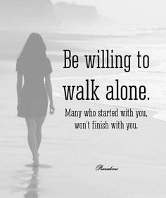 So true Walk Alone, Genius Quotes, Powerful Quotes, Quotable Quotes, Inspiring Quotes About Life, Bible Verses Quotes