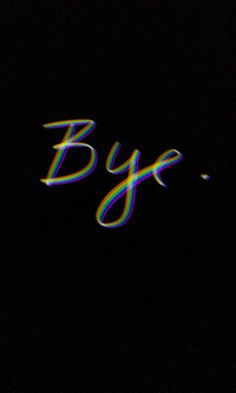 blurry photograph of the word bye against a black background