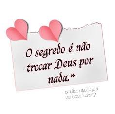 a piece of paper with hearts on it and the words o segredo e nio trocar deus por nada +