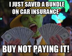 a man holding money in his hands with the caption i just saved a bundle on car insurance buy not paying it