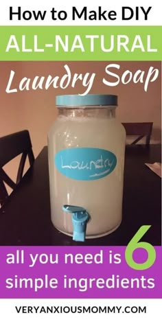 an all natural laundry soap dispenser on a table with text overlay that reads how to make diy all - natural laundry soap