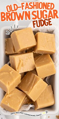 brown sugar fudge in a white container with text overlay that reads old - fashioned brown sugar fudge